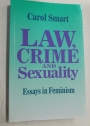 Law, Crime and Sexuality. Essays in Feminism.