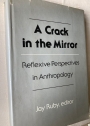 A Crack in the Mirror: Reflexive Perspectives in Anthropology.