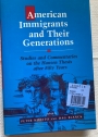 American Immigrants and their Generations: Studies and Commentaries on the Hansen Thesis after Fifty Years.