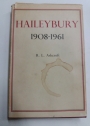 Haileybury 1908 - 1961. The Story of Haileybury College from 1908 to 1942, and of Haileybury and Imperial Service College from 1942 to 1961.