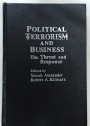 Political Terrorism and Business. The Threat and Response.