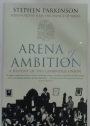 Arena of Ambition. A History of the Cambridge Union.