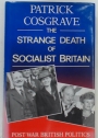 The Strange Death of Socialist Britain. Post-War British Politics.