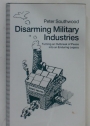 Disarming Military Industries. Turning an Outbreak of Peace into an Enduring Legacy.