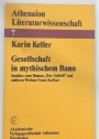 Gesellschaft in mythischem Bann. Studien zum Roman "Das Schloss" und anderen Werken Franz Kafkas.