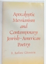 Apocalyptic Messianism and Contemporary Jewish-American Poetry.