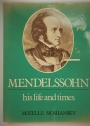 Mendelssohn. His Life and Times.