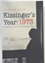 Kissinger's Year: 1973. Watergate, Vietnam, Yom Kippur, Détente.