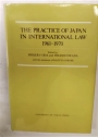 The Practice of Japan in International Law 1961 - 1970.