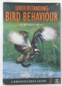 Understanding Bird Behaviour. A Birdwatcher's Guide.
