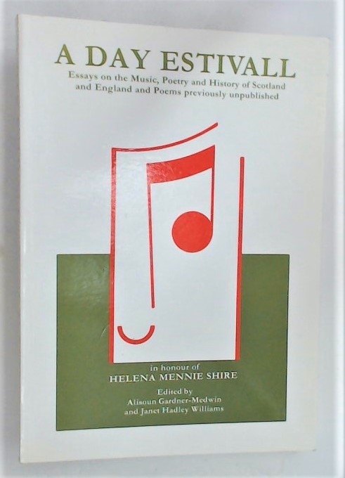 A Day Estivall. Essays on the Music, Poetry and History of Scotland and England, and Poems Previously Unpublished.