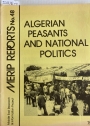 Algerian Peasant and National Politics. (Middle East Research and Information Project. (MERIP Reports) No 48, June 1976)