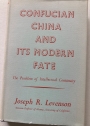 Confucian China and its Modern Fate. The Problem of Intellectual Continuity.