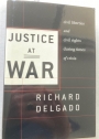 Justice at War: Civil Liberties and Civil Rights During Times of Crisis.