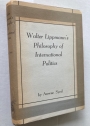 Walter Lippmann's Philosophy of International Politics.