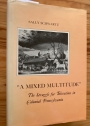 A Mixed Multitude: The Struggle for Toleration in Colonial Pennsylvania.