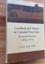Landlord and Tenant in Colonial New York: Manorial Society 1664 - 1775.
