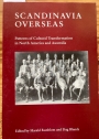 Scandinavia Overseas: Patterns of Cultural Transformation in North America and Australia.