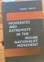 Moderates and Extremists in the Indian Nationalist Movement 1883-1920 with Special Reference to Surendranath Banerjea.