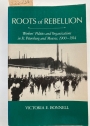 Roots of Rebellion: Workers' Politics and Organizations in St. Petersburg and Moscow, 1900 - 1914.