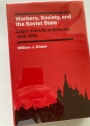 Workers, Society and the Soviet State: Labor and Life in Moscow, 1918 - 1929.