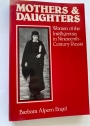 Mothers and Daughters: Women of the Intelligentsia in Nineteenth Century Russia.