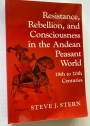 Resistance, Rebellion, and Consciousness in the Andean Peasant World: 18th to 20th Centuries.