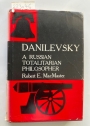 Danilevsky: A Russian Totalitarian Philosopher.