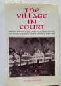 The Village in Court: Arson, Infanticide, and Poaching in the Court Records of Upper Bavaria 1848 - 1910.