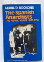 The Spanish Anarchists - The Heroic Years 1868 - 1936.