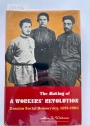 The Making of a Workers' Revolution. Russian Social Democracy, 1891 - 1903.