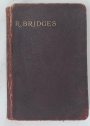 Poetical Works of Robert Bridges. Excluding the Eight Dramas.