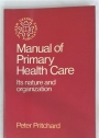 Manual of Primary Health Care. Its Nature and Organization.