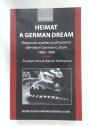 Heimat. A German Dream. Regional Loyalties and National Identity in German Culture 1890 - 1990.