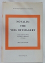 Novalis: The Veil of Imagery. A Study of the Poetic Works of Friedrich von Hardenberg (1772-1801).