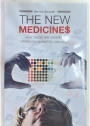 The New Medicines. How Drugs are Created, Approved, Marketed and Sold.