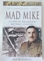 Mad Mike. A Life of Brigadier Michael Calvert.