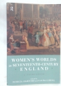 Women's Worlds in Seventeenth-Century England. A Sourcebook.