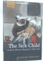 The Sick Child in Early Modern England, 1580 - 1720.