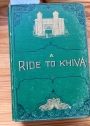 A Ride to Khiva: Travels and Adventures in Central Asia. With Maps and Appendix. Twelfth Edition.