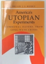 America's Utopian Experiments. Communal Havens from Long-Wave Crises.