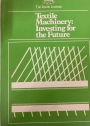 Textile Machinery: Investing for the Future. Papers Presented at the Annual Conference, Lucerne, Switzerland.