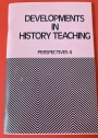 Developments in History Teaching.