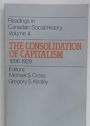 The Consolidation of Capitalism, 1896 - 1929. Readings in Canadian Social History, Volume 4.