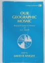 Our Geographic Mosaic. Research Essays in Honour of G C Merrill.