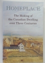 Homeplace. The Making of the Canadian Dwelling over Three Centuries.