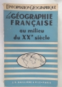 La Géographie Française au Milieu du XXe Siècle.
