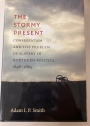 The Stormy Present: Conservatism and the Problem of Slavery in Northern Politics, 1846 - 1865.