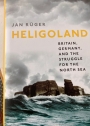 Heligoland: Britain, Germany, and the Struggle for the North Sea.