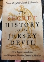 The Secret History of the Jersey Devil: How Quakers, Hucksters, and Benjamin Franklin Created a Monster.